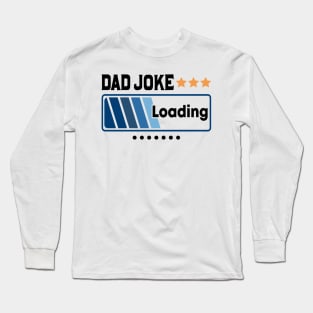 Dad Joke Loading Retro Gift for Father’s day, Birthday, Thanksgiving, Christmas, New Year Long Sleeve T-Shirt